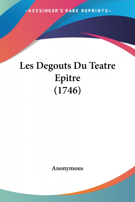 Les Degouts Du Teatre Epitre (1746)