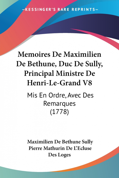 Memoires De Maximilien De Bethune, Duc De Sully, Principal Ministre De Henri-Le-Grand V8