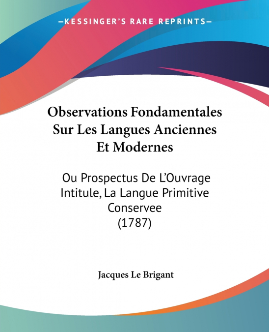 Observations Fondamentales Sur Les Langues Anciennes Et Modernes