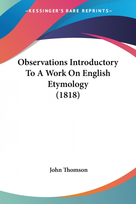 Observations Introductory To A Work On English Etymology (1818)