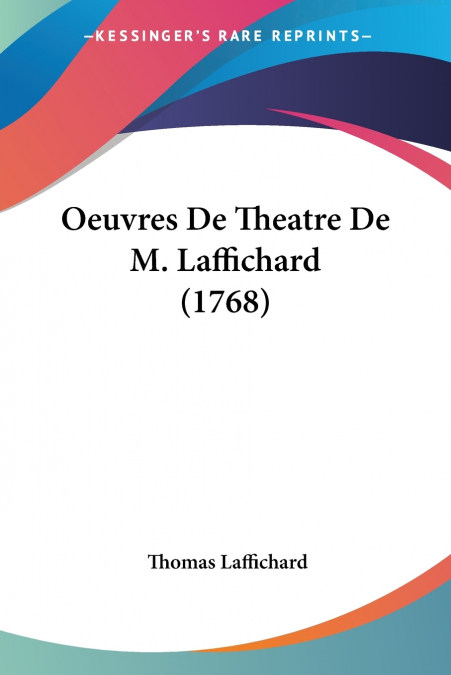Oeuvres De Theatre De M. Laffichard (1768)