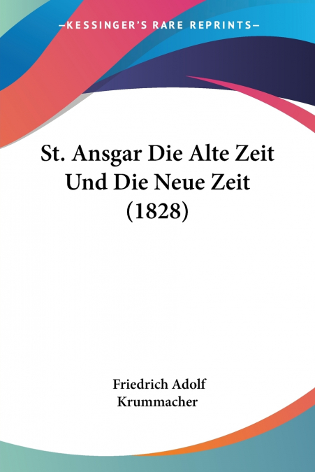 St. Ansgar Die Alte Zeit Und Die Neue Zeit (1828)