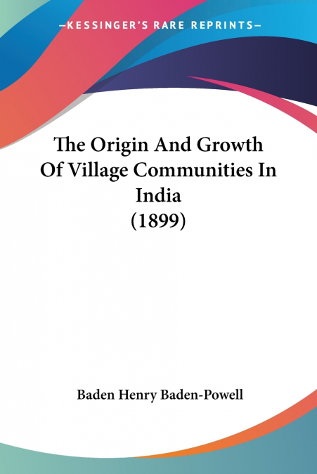 The Origin And Growth Of Village Communities In India (1899)