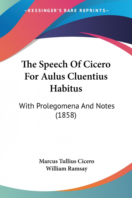 The Speech Of Cicero For Aulus Cluentius Habitus