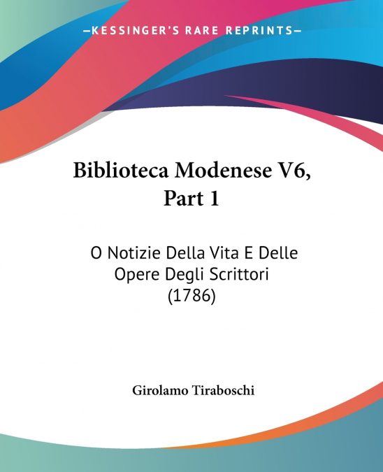 Biblioteca Modenese V6, Part 1