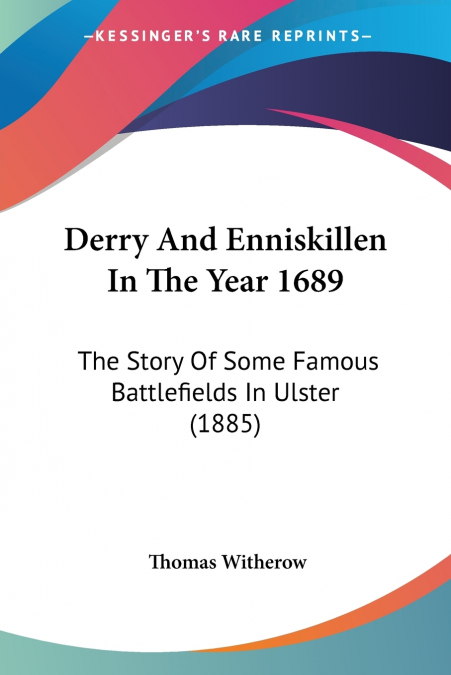 Derry And Enniskillen In The Year 1689