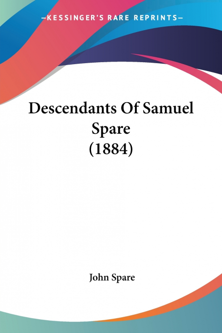 Descendants Of Samuel Spare (1884)
