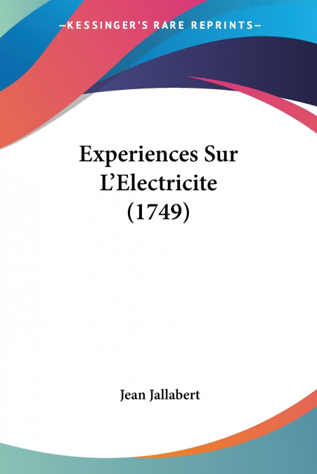 Experiences Sur L’Electricite (1749)