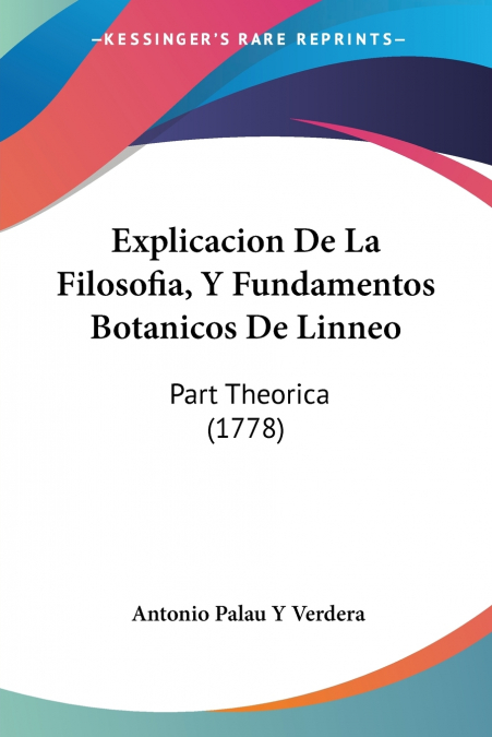 Explicacion De La Filosofia, Y Fundamentos Botanicos De Linneo