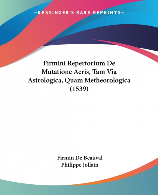 Firmini Repertorium De Mutatione Aeris, Tam Via Astrologica, Quam Metheorologica (1539)
