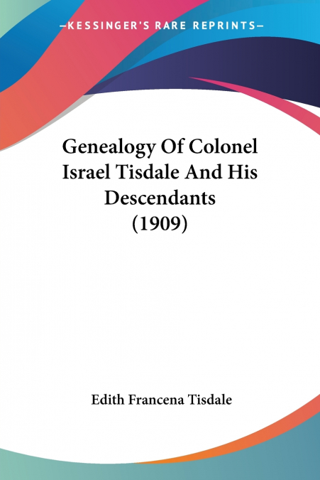 Genealogy Of Colonel Israel Tisdale And His Descendants (1909)