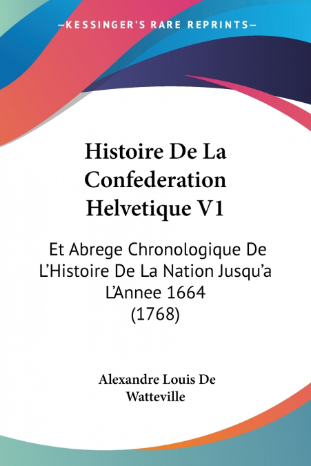 Histoire De La Confederation Helvetique V1