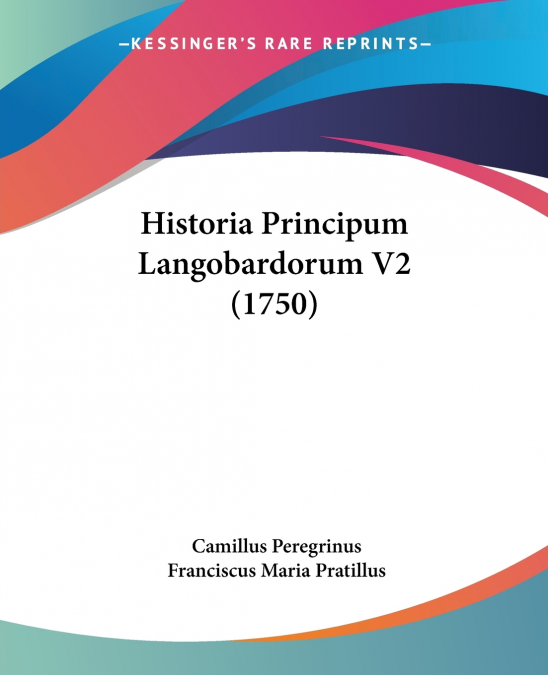Historia Principum Langobardorum V2 (1750)