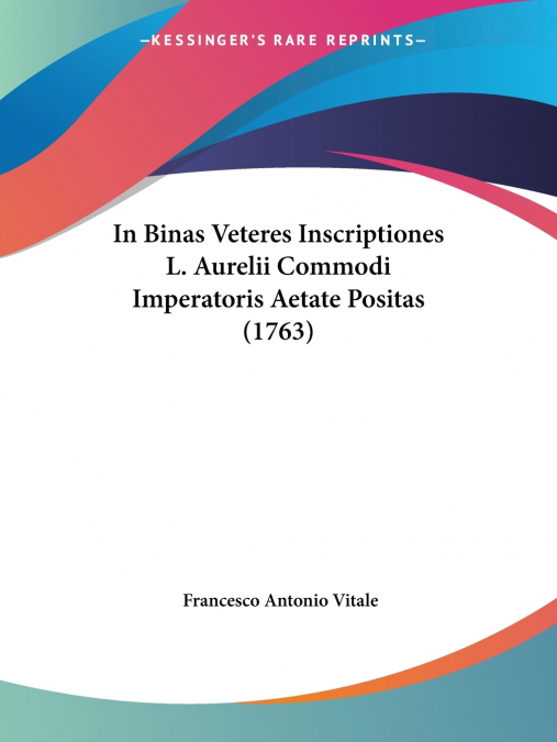 In Binas Veteres Inscriptiones L. Aurelii Commodi Imperatoris Aetate Positas (1763)