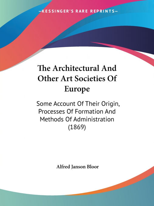 The Architectural And Other Art Societies Of Europe