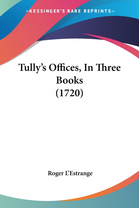 Tully’s Offices, In Three Books (1720)