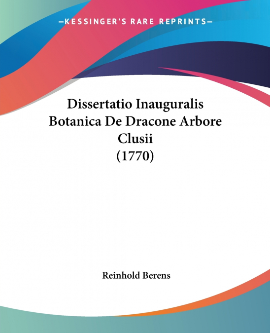 Dissertatio Inauguralis Botanica De Dracone Arbore Clusii (1770)