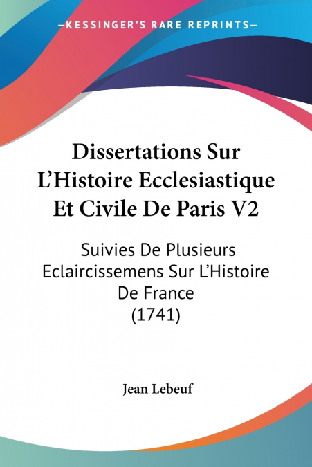 Dissertations Sur L’Histoire Ecclesiastique Et Civile De Paris V2