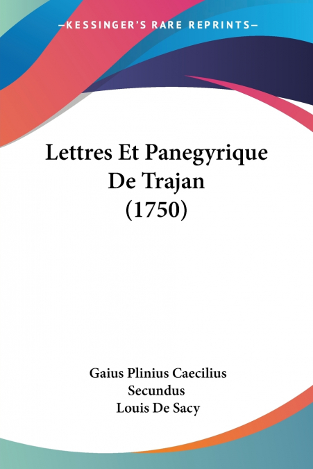 Lettres Et Panegyrique De Trajan (1750)