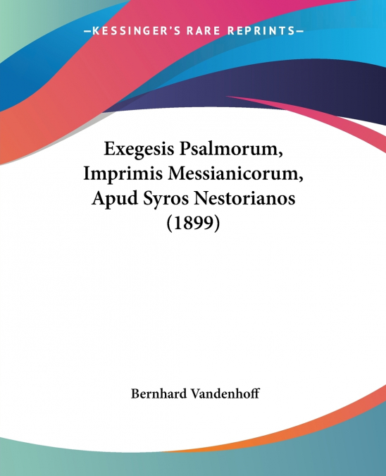 Exegesis Psalmorum, Imprimis Messianicorum, Apud Syros Nestorianos (1899)