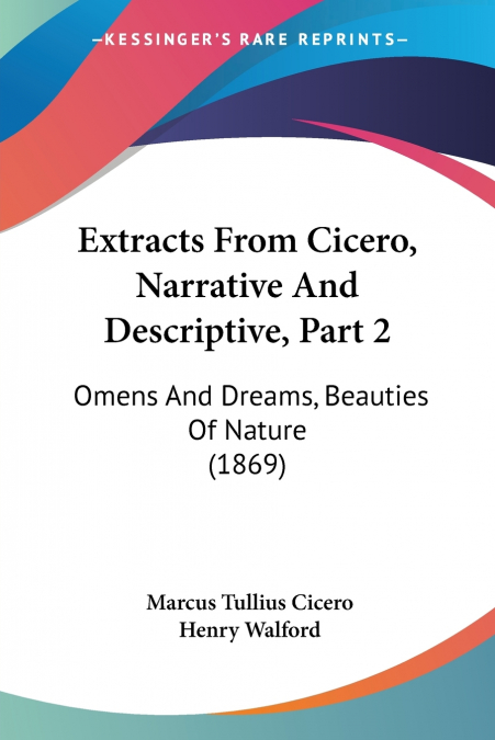 Extracts From Cicero, Narrative And Descriptive, Part 2