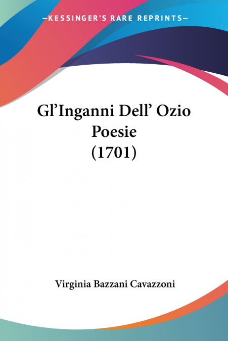 Gl’Inganni Dell’ Ozio Poesie (1701)