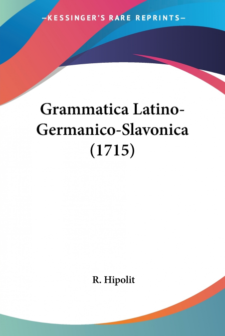 Grammatica Latino-Germanico-Slavonica (1715)