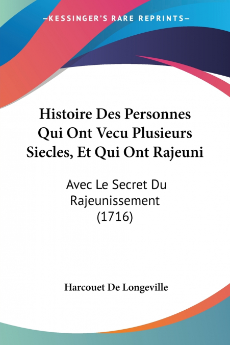 Histoire Des Personnes Qui Ont Vecu Plusieurs Siecles, Et Qui Ont Rajeuni
