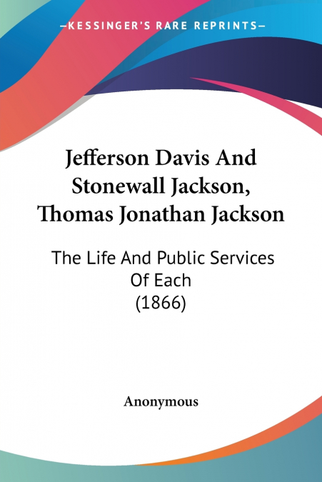 Jefferson Davis And Stonewall Jackson, Thomas Jonathan Jackson