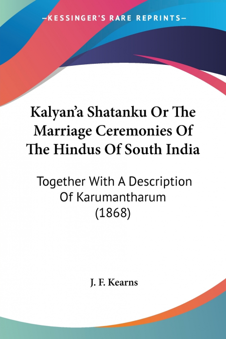 Kalyan’a Shatanku Or The Marriage Ceremonies Of The Hindus Of South India