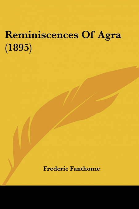 Reminiscences Of Agra (1895)