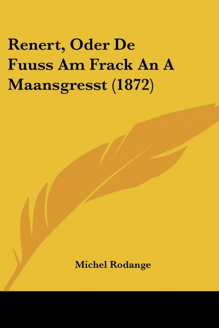Renert, Oder De Fuuss Am Frack An A Maansgresst (1872)