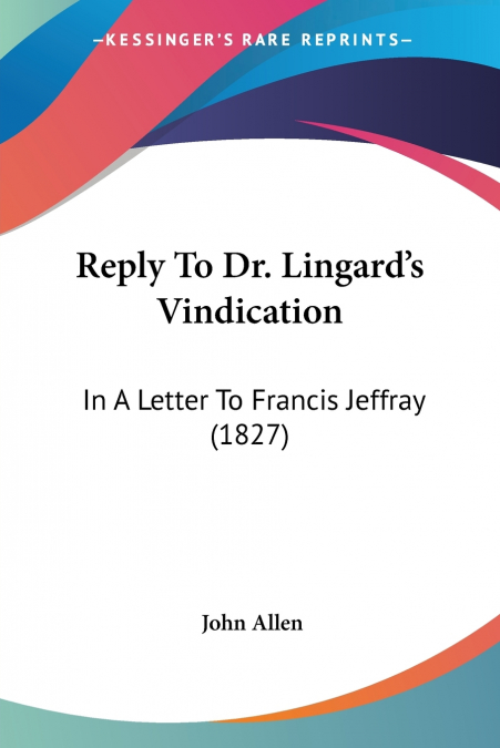 Reply To Dr. Lingard’s Vindication