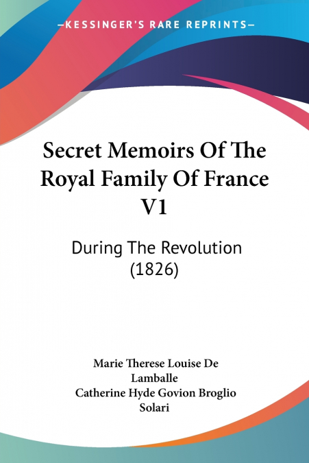 Secret Memoirs Of The Royal Family Of France V1