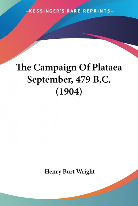 The Campaign Of Plataea September, 479 B.C. (1904)