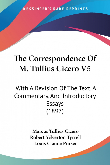 The Correspondence Of M. Tullius Cicero V5