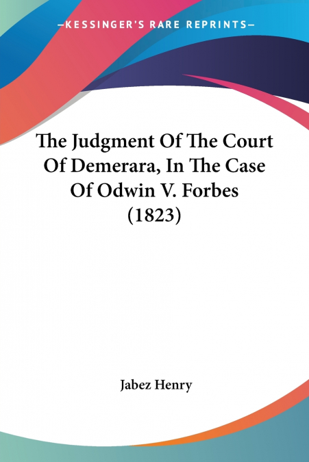 The Judgment Of The Court Of Demerara, In The Case Of Odwin V. Forbes (1823)
