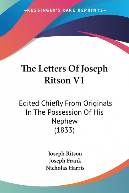 The Letters Of Joseph Ritson V1