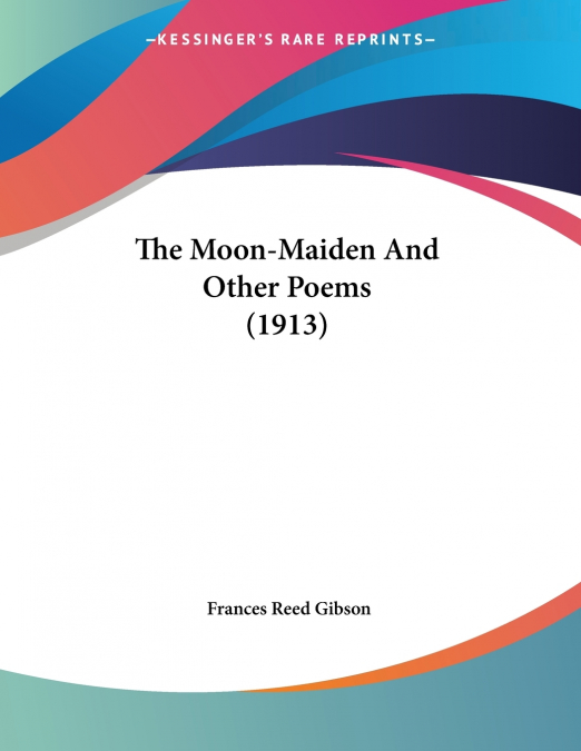 The Moon-Maiden And Other Poems (1913)