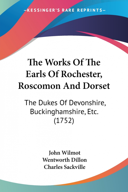 The Works Of The Earls Of Rochester, Roscomon And Dorset