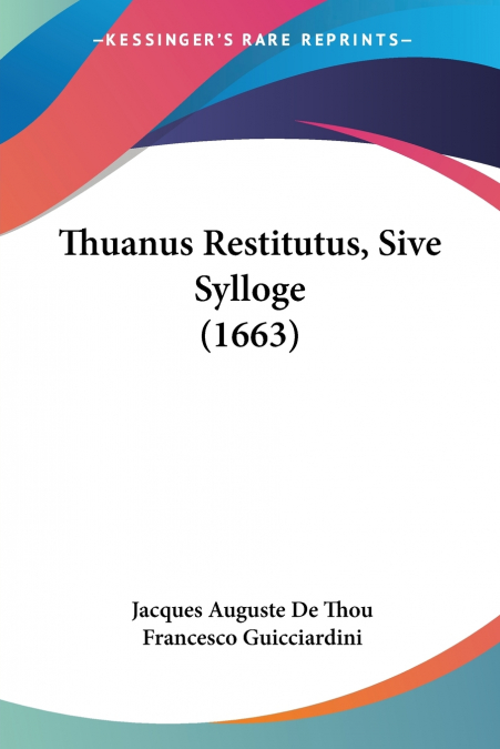 Thuanus Restitutus, Sive Sylloge (1663)