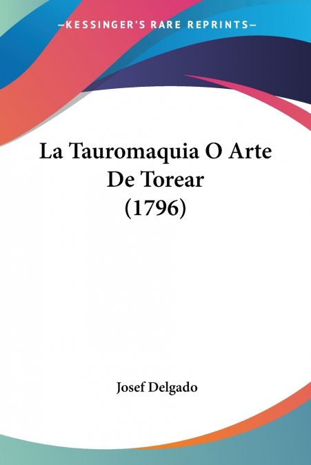 La Tauromaquia O Arte De Torear (1796)