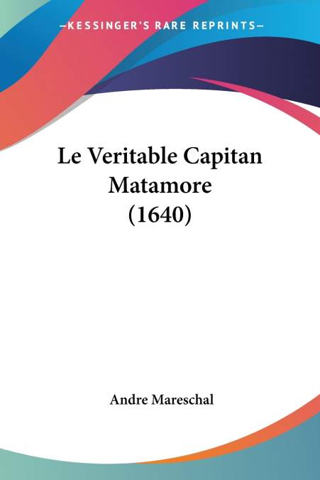 Le Veritable Capitan Matamore (1640)
