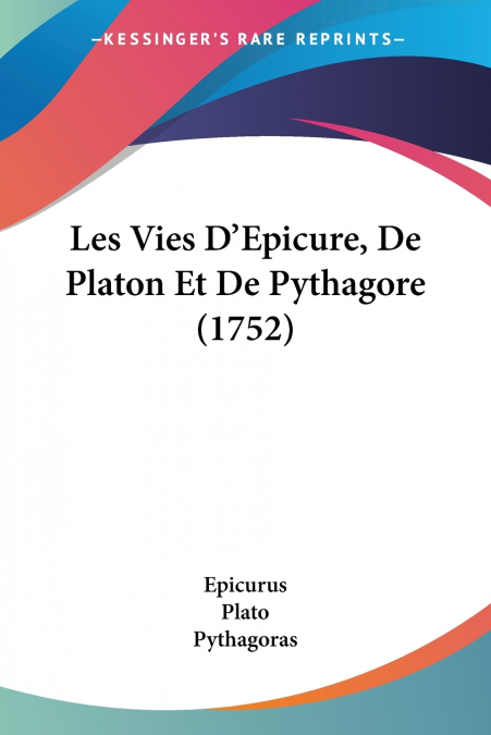 Les Vies D’Epicure, De Platon Et De Pythagore (1752)