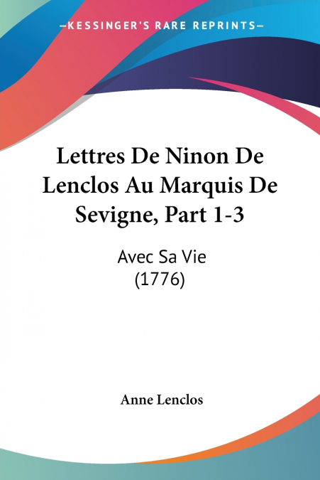 Lettres De Ninon De Lenclos Au Marquis De Sevigne, Part 1-3