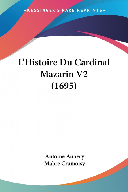 L’Histoire Du Cardinal Mazarin V2 (1695)