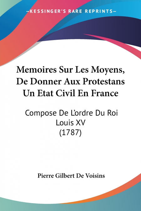Memoires Sur Les Moyens, De Donner Aux Protestans Un Etat Civil En France