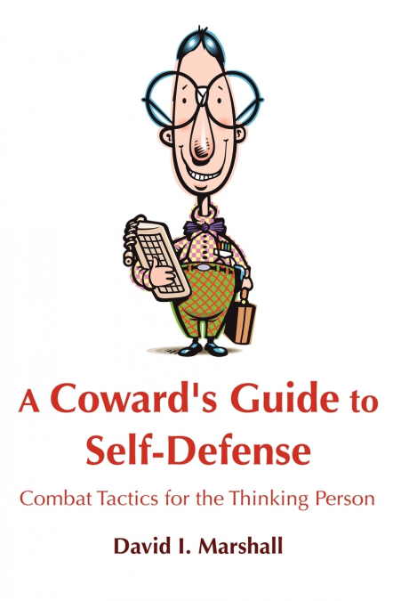 A Coward’s Guide to Self-Defense