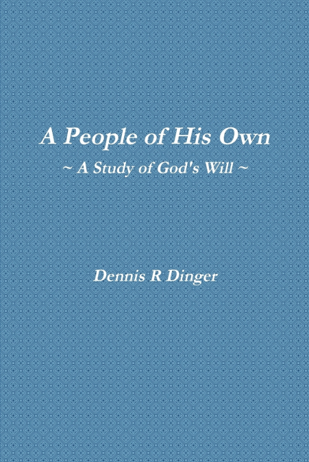 A People of His Own -- A Study of God’s Will