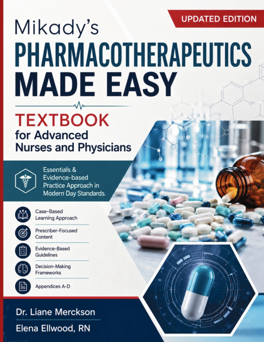 Mikady’s Pharmacotherapeutics Made Easy Textbook for Advanced Nurses and Physicians